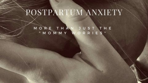 Postpartum Anxiety: My Invasive Fears and Thoughts