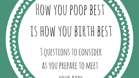 How you poop best is how you birth best
