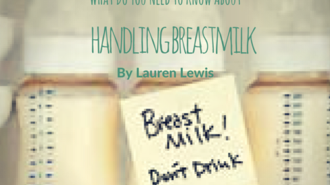 What Do You Need To Know About Handling Breastmilk?