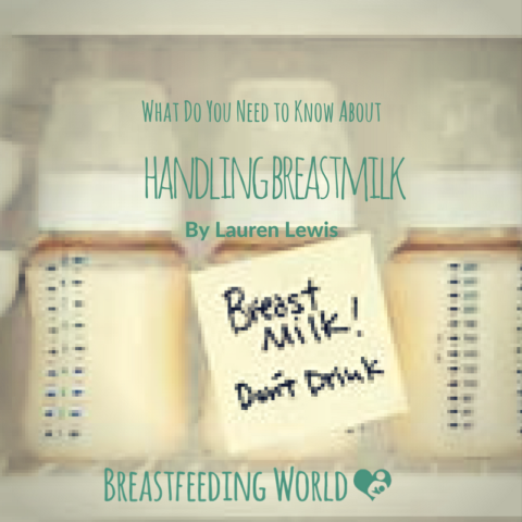 What Do You Need To Know About Handling Breastmilk?